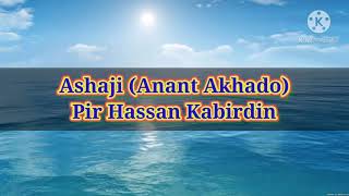 Ashaji  Anant Akhado  Pir Hassan Kabirdin [upl. by Zzahc]