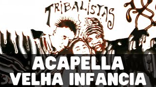 VELHA INFANCIA  TRIBALISTAS ACAPELLA OFICIAL COM LETRA 2002 [upl. by Elleval]