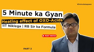 5 Min Trick of heating effect on OXO Acids 2  5 Minute ka Gyan💡  RB Sir ka formula  IIT Niklega [upl. by Ellyn]