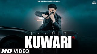 KUWARI  R NAIT OFFICIAL VIDEO R NAIT NEW SONG  NEW PUNJABI SONG 2025 [upl. by Dhumma]