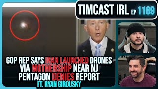 GOP Rep Says IRAN Flying Drones Via Mothership Over NJ Pentagon DENIES wRyan Girdusky Timcast IRL [upl. by Rior]