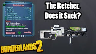 Borderlands 2 The Retcher Does it Suck [upl. by Oralle255]