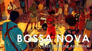 Bossa Nova Brazil Ambience  Best Brazilian Bossa Nova Jazz for a Great Vibe  July Jazz BGM [upl. by Eiramlatsyrk]