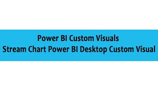 Power BI Custom Visuals  Stream Chart Power BI Desktop Custom Visual [upl. by Prudi]