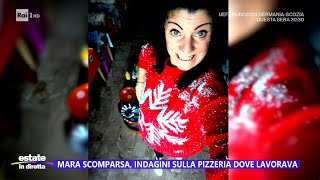 Mara scomparsa indagini sulla pizzeria dove lavorava  Estate in diretta 14062024 [upl. by Ojeitak]