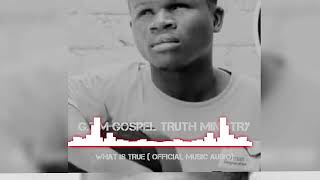 GTM GOSPEL  WHAT IS TRUE  official music audio [upl. by Ahsieket]