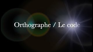 Orthographe  Le code [upl. by Hirz802]