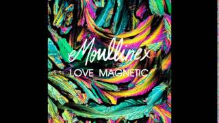 Moullinex  Love Magnetic [upl. by Joacima]