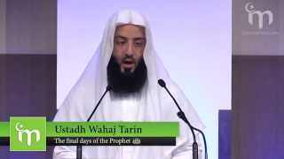 The Final Days of the Prophet PBUH  Ustadh Wahaj Tarin  IM Convention 2014 [upl. by Wylma756]