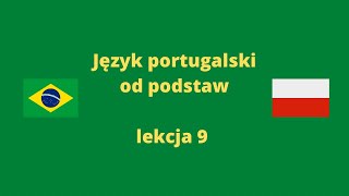 Język portugalski kurs od podstaw lekcja 9 [upl. by Attebasile399]