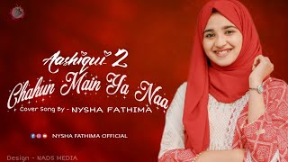 Chahun Main Ya Naa  Cover song  Aashiqui 2  Nysha fathima [upl. by Ydniw462]