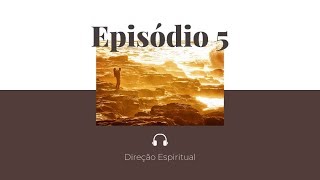 Ep 5 Direção Espiritual Bases da Vida Interior [upl. by Orihakat243]