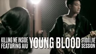 Killing Me Inside Ft AIU  Young Blood Studio Live Session [upl. by Candis]