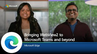 Microsoft Edge  Bringing WebView2 to Microsoft Teams and beyond [upl. by Hnib]