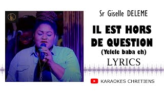 Il est hors de question eh baba eh Lyrics  Giselle DELEME [upl. by Dnaltroc174]