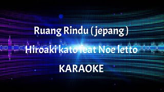 Ruang Rindu versi jepang karaoke  hiroaki kato feat noe letto [upl. by Attiuqehs]