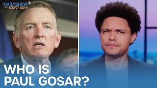 FringeWatching Rep Paul Gosar  The Daily Show [upl. by Enelahs]