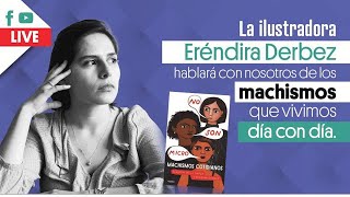 Charla con Eréndira Derbez  “No son micro machismos cotidianos” [upl. by Hobie]