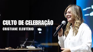 CULTO DE CELEBRAÇÃO MANHÃ  CRISTIANE ELEUTÉRIO  O CAMINHO SANTO IGREJA [upl. by Nyladgam153]