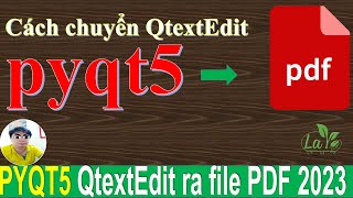 B85 pyqt5 QtextEdit chuyển ra PDF 2023 quotlifequot [upl. by Eanad985]