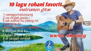 10 LAGU ROHANI PALING DI SUKAImelodi gitar waren sihotang official [upl. by Cristiano]