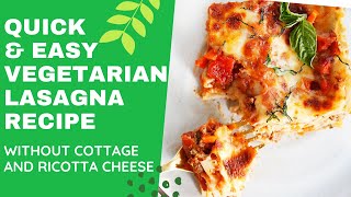 QUICK amp EASY VEGETARIAN LASAGNA RECIPE WITHOUT RICOTTA OR COTTAGE CHEESE  SUPER TASTY [upl. by Oraneg]