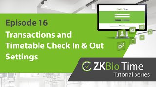 ZKBio Time Tutorial  ep16 Transactions and Timetable Check In amp Out Settings [upl. by Nnairda]