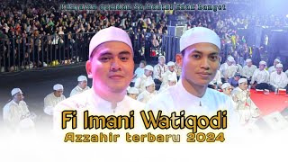 AZ ZAHIR TERBARU 2024  QOSIDAH quotFI IMANI WATIQODIquot azzahir azzahirterbaru2024 azzahirpekalongan [upl. by Notsnorb]