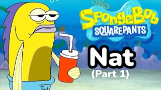 SpongeBob Nat Part 1 [upl. by Emile]