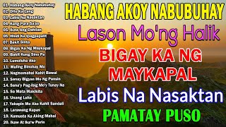 Habang Akoy Nabubuhay✨🎵 Best Nonstop Pamatay Puso ❣️ Tagalog Love Song Collection Playlist🙌Opm Sad [upl. by Goles]