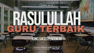 Rasulullah Guru Terbaik  Kunci Sukses Pendidikan  Ustadz Ahmad Saifulloh Lc [upl. by Terhune847]