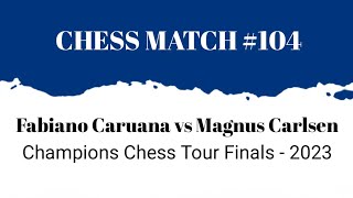 Fabiano Caruana vs Magnus Carlsen • Champions Chess Tour Finals  2023 [upl. by Anoirb]