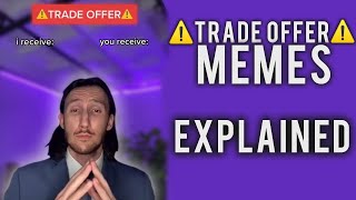 Whats The Deal With Trade Offer Memes [upl. by Adnilram804]