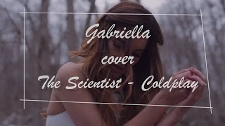 GABRIELLA  Coldplay  The Scientist Cover [upl. by Aineg497]