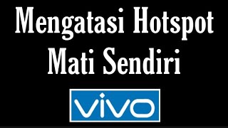 Cara Agar Hotspot HP Vivo Tidak Mati Sendiri [upl. by Zenda]