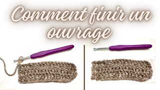 Comment finir  terminer son ouvrage au crochet  les bases pour débuter le crochet [upl. by Grados]