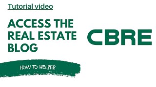 How to ACCESS the CBRE real estate BLOG  FULL GUIDE [upl. by Flatto]