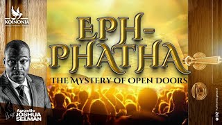 EPHPHATHA THE MYSTERY OF OPEN DOORS WITH APOSTLE JOSHUA SELMAN 22012023 [upl. by Ponzo332]