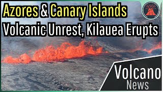 This Week in Volcano News Azores amp Canary Islands Volcanic Unrest Kilauea Erupts [upl. by Eiroc]