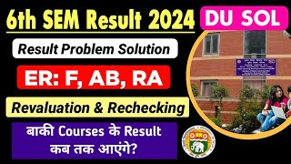 SOL 6th Semester Result Problem Solution ER F AB amp Revaluation Process  Sol Result Update 2024 [upl. by Cyrille]