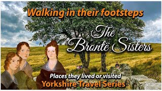 Charlotte Anne amp Emily Bronte  Walking in the footsteps of the Bronte Sisters [upl. by Ketti501]