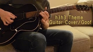 h3h3 Theme Song Guitar CoverGoof [upl. by Ennairej447]