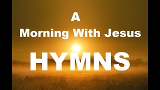 247 HYMNS A Morning WIth Jesus Hymns  soft piano hymns  loop [upl. by Enyawd]