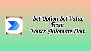 Power Automate  Set Option Set Value Using Power Automate Flow [upl. by Anyalram]