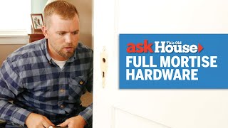 How to Replace Full Mortise Door Hardware  Ask This Old House [upl. by Faxon]