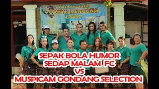 SEPAK BOLA HUMOR  SEDAP MALAM FC vs MUSPICAM GONDANG SELECTION  Haul Ponpes NURUL HUDA Plosorejo [upl. by Darrow297]