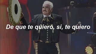 Vicente Fernández  De Que Te Quiero Te Quiero Letra  Lyrics [upl. by Lemmueu544]