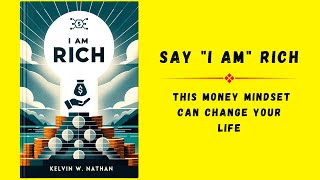 Say quotI Amquot Rich This Money Mindset Can Change Your Life  Audiobook [upl. by Celestyna]