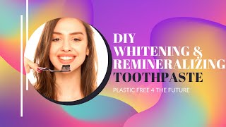 DIY Whitening amp REMineralizing Toothpaste for PLASTIC FREE living [upl. by Einamrej]