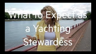 What To Expect as a Yachting Stewardess [upl. by Selrhc]